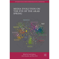 Media Evolution on the Eve of the Arab Spring [Hardcover]