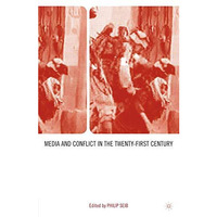 Media and Conflict in the Twenty-First Century [Paperback]