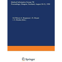 Medical Informatics Europe 90: Proceedings, Glasgow, Scotland, August 2023, 19 [Paperback]