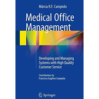 Medical Office Management: Developing and Managing Systems with High Quality Cus [Paperback]