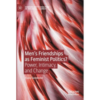 Mens Friendships as Feminist Politics?: Power, Intimacy, and Change [Paperback]