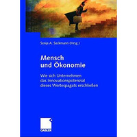 Mensch und ?konomie: Wie sich Unternehmen das Innovationspotenzial eines Wertesp [Hardcover]