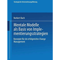 Mentale Modelle als Basis von Implementierungsstrategien: Konzepte f?r ein erfol [Paperback]