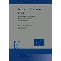 Mercury  Cadmium  Lead Handbook for Sustainable Heavy Metals Policy and Regula [Paperback]