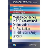 Mesh Dependence in PDE-Constrained Optimisation: An Application in Tidal Turbine [Paperback]