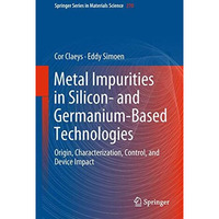 Metal Impurities in Silicon- and Germanium-Based Technologies: Origin, Character [Hardcover]