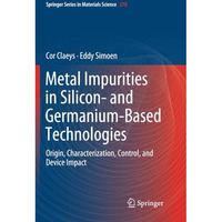 Metal Impurities in Silicon- and Germanium-Based Technologies: Origin, Character [Paperback]