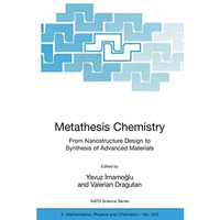 Metathesis Chemistry: From Nanostructure Design to Synthesis of Advanced Materia [Hardcover]