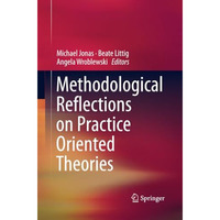 Methodological Reflections on Practice Oriented Theories [Paperback]