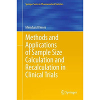 Methods and Applications of Sample Size Calculation and Recalculation in Clinica [Hardcover]