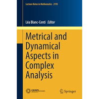 Metrical and Dynamical Aspects in Complex Analysis [Paperback]