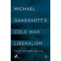 Michael Oakeshotts Cold War Liberalism [Hardcover]