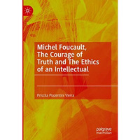 Michel Foucault, The Courage of Truth and The Ethics of an Intellectual [Hardcover]