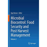 Microbial Biocontrol: Food Security and Post Harvest Management: Volume 2 [Paperback]