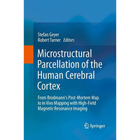 Microstructural Parcellation of the Human Cerebral Cortex: From Brodmann's Post- [Paperback]