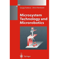 Microsystem Technology and Microrobotics [Hardcover]