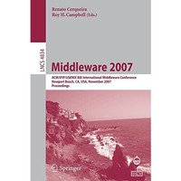 Middleware 2007: ACM/IFIP/USENIX 8th International Middleware Conference, Newpor [Paperback]