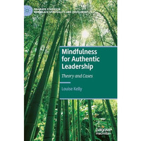 Mindfulness for Authentic Leadership: Theory and Cases [Hardcover]