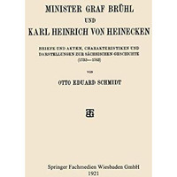 Minister Graf Br?hl und Karl Heinrich von Heinecken: Briefe und Akten, Charakter [Paperback]