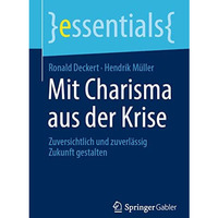 Mit Charisma aus der Krise: Zuversichtlich und zuverl?ssig Zukunft gestalten [Paperback]