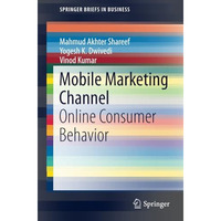 Mobile Marketing Channel: Online Consumer Behavior [Paperback]