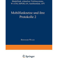 Mobilfunknetze und ihre Protokolle 2: B?ndelfunk, schnurlose Telefonsysteme, W-A [Paperback]