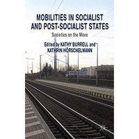 Mobilities in Socialist and Post-Socialist States: Societies on the Move [Paperback]