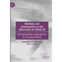 Mobility and Globalization in the Aftermath of COVID-19: Emerging New Geographie [Paperback]