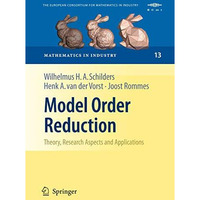 Model Order Reduction: Theory, Research Aspects and Applications [Paperback]