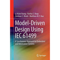 Model-Driven Design Using IEC 61499: A Synchronous Approach for Embedded and Aut [Hardcover]