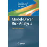 Model-Driven Risk Analysis: The CORAS Approach [Hardcover]