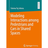 Modeling Interactions among Pedestrians and Cars in Shared Spaces [Paperback]