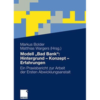 Modell Bad Bank: Hintergrund - Konzept - Erfahrungen: Ein Praxisbericht zur Ar [Paperback]