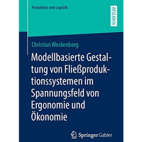 Modellbasierte Gestaltung von Flie?produktionssystemen im Spannungsfeld von Ergo [Paperback]