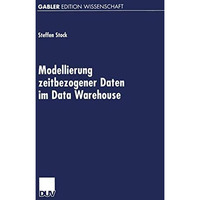 Modellierung zeitbezogener Daten im Data Warehouse [Paperback]