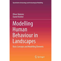 Modelling Human Behaviour in Landscapes: Basic Concepts and Modelling Elements [Paperback]