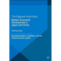 Modern Economic Development in Japan and China: Developmentalism, Capitalism, an [Paperback]