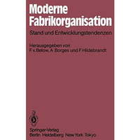 Moderne Fabrikorganisation: Stand und Entwicklungstendenzen [Paperback]