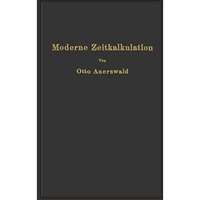 Moderne Zeitkalkulation: Aus der Praxis des allgemeinen Maschinenbaues [Paperback]