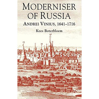 Moderniser of Russia: Andrei Vinius, 1641-1716 [Paperback]