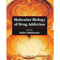 Molecular Biology of Drug Addiction [Paperback]