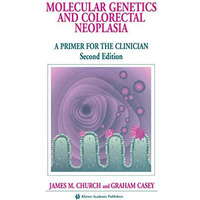 Molecular Genetics of Colorectal Neoplasia: A Primer for the Clinician [Paperback]