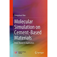 Molecular Simulation on Cement-Based Materials: From Theory to Application [Hardcover]