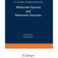 Molecular Spectra and Molecular Structure: IV. Constants of Diatomic Molecules [Paperback]