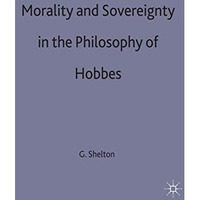 Morality and Sovereignty in the Philosophy of Hobbes [Hardcover]