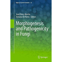 Morphogenesis and Pathogenicity in Fungi [Paperback]