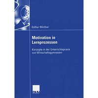 Motivation in Lernprozessen: Konzepte in der Unterrrichtspraxis von Wirtschaftsg [Paperback]