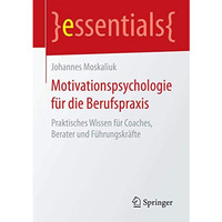 Motivationspsychologie f?r die Berufspraxis: Praktisches Wissen f?r Coaches, Ber [Paperback]