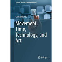 Movement, Time, Technology, and Art [Hardcover]