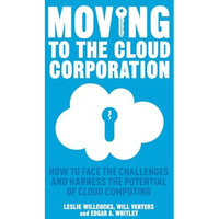 Moving to the Cloud Corporation: How to face the challenges and harness the pote [Paperback]